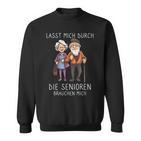 Lasst Mich Durch Die Senioren Brauchen Mich Altenpfleger Sweatshirt
