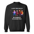 Lasst Mich Durch Seniors Sweatshirt