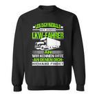 Leg Dich Niemal Mit A Lorry Driver An Fernfahrer Trucker Sweatshirt