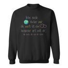 Liebe Seele Hinter Mir Die Welt Ist Ein Besserer Ort Mit Dir Sweatshirt