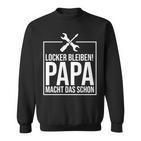 Locker Bleiben Papa Macht Das Schon -Ater Sweatshirt