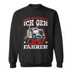 Lorry Driver Saying Mir Reichts Ich Geh Lkw Fahren Sweatshirt