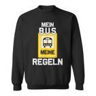 Mein Bus Meine Rules Bus Driver Sweatshirt