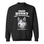 Mein Husky Hört Excellent Es Ist Im Nur Egal Gassi Sweatshirt