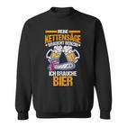 Meine Kettensäw Braucht Benzin Ich Bier Sweatshirt