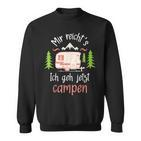 Mir Reich's Ich Geh Jetzt Campen Camper Camping Caravan Sweatshirt