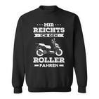 Mir Reichts Geh Roller Driving Scooter 50 Cc Scooter Sweatshirt