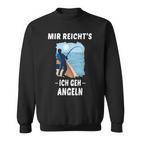 Mir Reichts Ich Geh Angeling Mir Reichts Ich S Sweatshirt