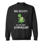 Mir Reichts Ich Geh Auf Gymnasium School 5Th Class Sweatshirt