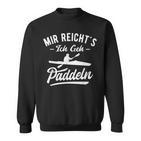 Mir Reichts Ich Geh Paddler Paddle Boat Kayak Black S Sweatshirt