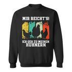 Mir Reichts Ich Geh Zu Meine Hühnern S Sweatshirt