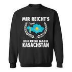 Mir Reichts Ich Reise Nach Kazakhstan Sweatshirt