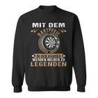 Mit Dem Dartpfeil In Den Hands Werden Helden Zu Legends Sweatshirt