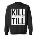 Motivation Schwarzes Sweatshirt Kill Your Fears Mentally, Till in Weiß