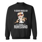 N Scheis Muss Ich Ruhestand Rente Rentner Sweatshirt