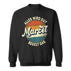 Name Marcel Alles Wird Gut Marcel Regelt Das S Sweatshirt