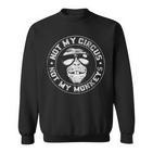 Nicht Mein Zirkus Nicht Meine Monkey Sweatshirt