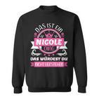 Nicole Name Name Name Day Das Ist Ein Nicole Ding Sweatshirt