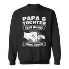 Papa & Tochter Ein Bund Für Leben Papa Dochter Sweatshirt