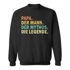 ‘Papa Der Mann Der Mythos Die Legende’ Sweatshirt