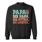 Papa Der Mann Der Mythos Die Legendeater Father's Day Sweatshirt