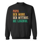 'Papa Der Mann Der Mythos Die Legend' S Sweatshirt