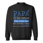 Papa Ich Habeersucht Für Dich Das Beste Geschenk Zu Finden Sweatshirt