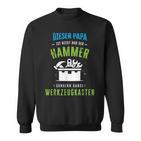 Papa Ist Nicht Nur Der Hammer Sondern Ganze Werkzeugkasten Sweatshirt