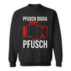 Pfusch Digga Pfusch Pfuscher Mkl Engine Control Light Sweatshirt