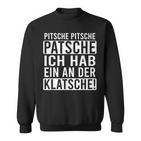 Pitsche Pitsche Patsche Ich Hab Ein Der Klatsche Sweatshirt