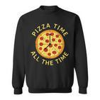 Pizza Time All The Time Pizza Lover Pizzeria Foodie Sweatshirt