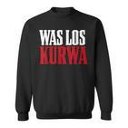 Polska Polish Saying Was Los Kurwa Sweatshirt