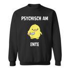 Psychisch Am Ente Fun Sweatshirt