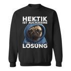 Pug Hektik Ist Keine Lösung Sweatshirt, Lustiges Mops Tee