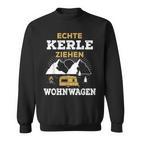 Real Kerle Ziehen Caravan Camping Motorhome Tent S Sweatshirt