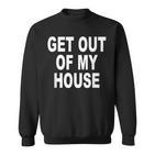 Schwarzes Sweatshirt GET OUT OF MY HOUSE, Lässiges Statement-Sweatshirt