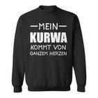 Schwarzes Sweatshirt Mein Kurwa kommt von ganzem Herzen, Witziges Spruch-Sweatshirt