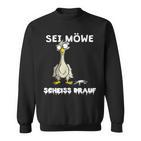 Sei Seagull Scheiss Drauf German Language Sweatshirt