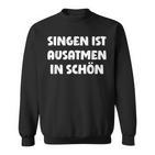 Singen Ist Ausatmen In Schön Sweatshirt