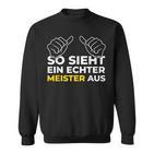 So Sieht Ein Meister Aus Meistertestung Craft Sweatshirt