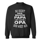 So Ssieht Der Beste Papa Und Opa Der Welt Aus S Sweatshirt