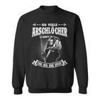 So Viele Arschlöcher Und Nur Eine Sense Sayings Sweatshirt