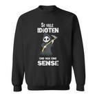 So Viele Idioten Und Nur Eine Sense Grim Reaper Sweatshirt