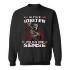 So Viele Idioten Und Nur Eine Sense Sarcasm Reaper Black Sweatshirt