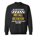 Sondler Sondengänger Sondeln Metalldetektor Sweatshirt