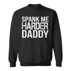 Spank Me Harder Daddy Bdsm Sweatshirt