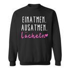 Sprüche Statement Mit Spruch Einatmen Ausatmen Lächeln Sweatshirt