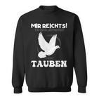 Taube Mir Reichts Ich Gehe Zu Meinen Tauben Sweatshirt