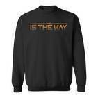 This is the Way Schwarzes Unisex Sweatshirt, Goldschrift Motiv