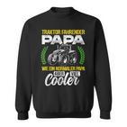 Tractor Fahrender Papa Wie Ein Normaler Papa Aber Cooler Sweatshirt